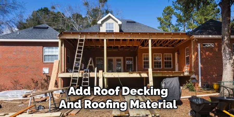 Add Roof Decking and Roofing Material