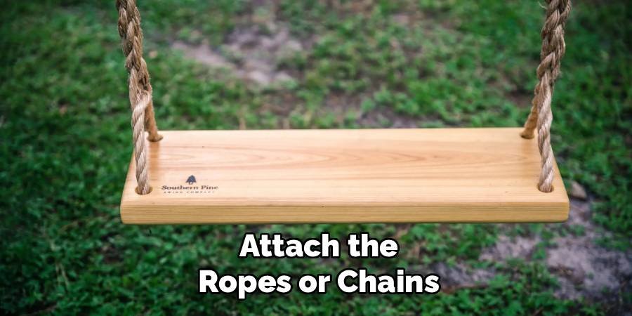 Attach the Ropes or Chains