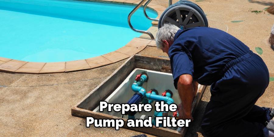 Prepare the Pump and Filter