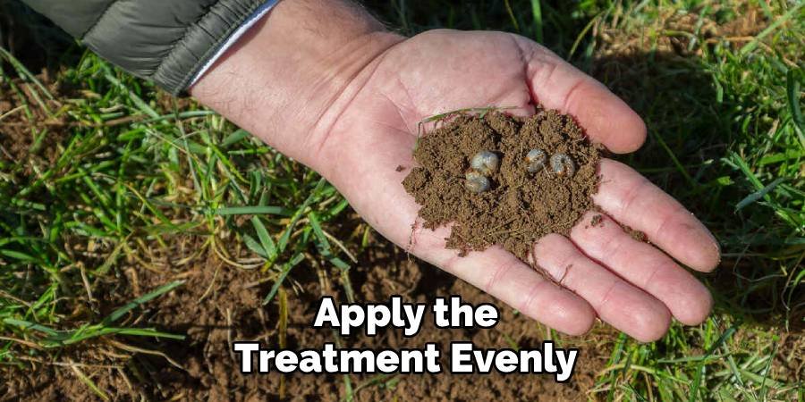 Apply the Treatment Evenly