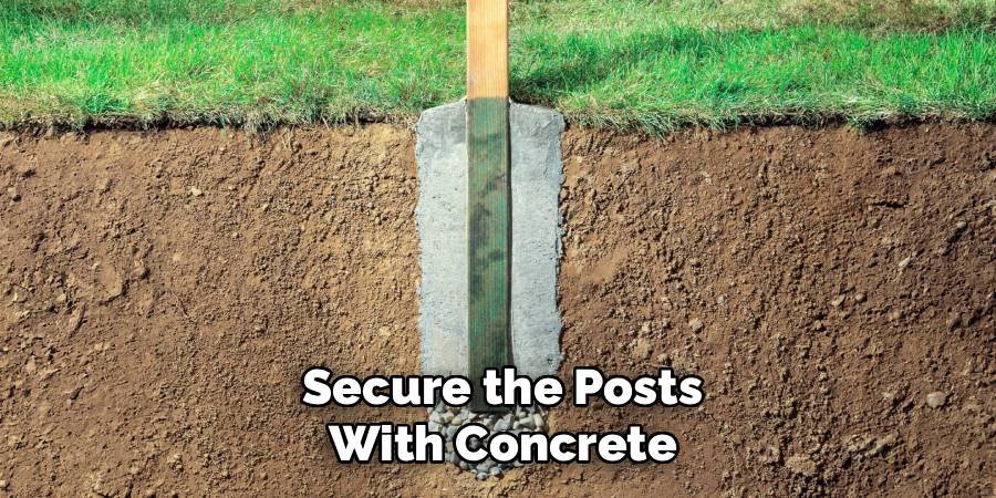 Secure the Posts with Concrete