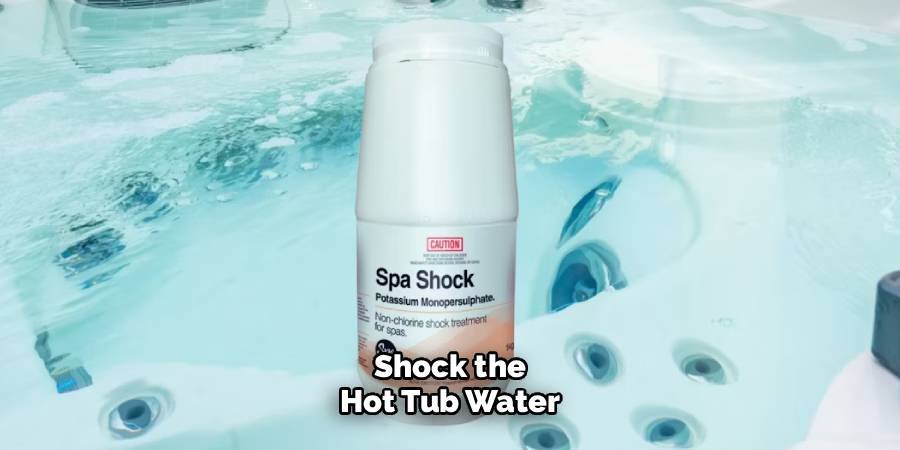 Shock the Hot Tub Water