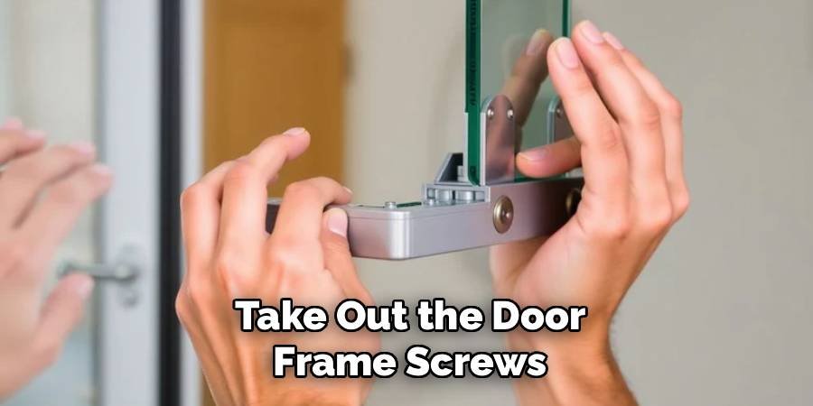 Take Out the Door Frame Screws