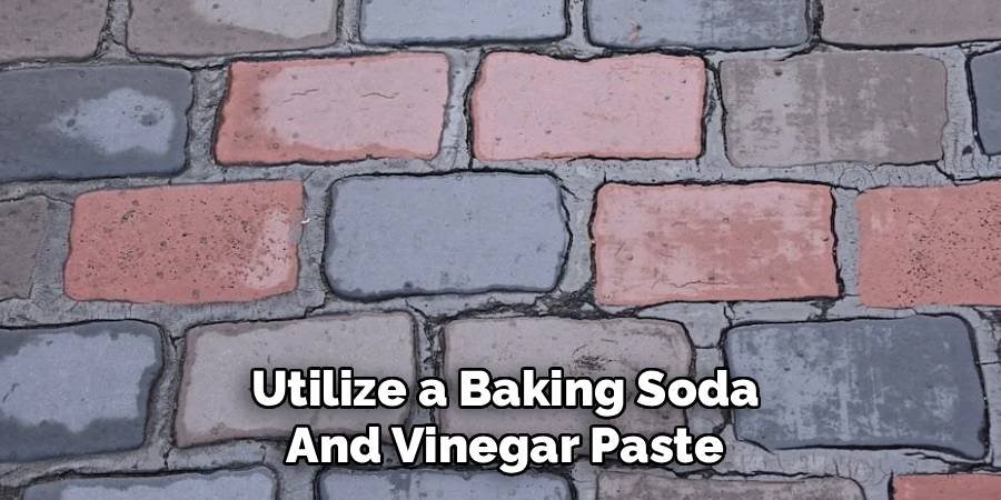 Utilize a Baking Soda and Vinegar Paste