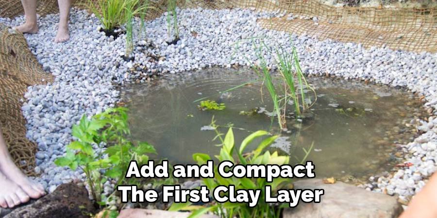 Add and Compact the First Clay Layer