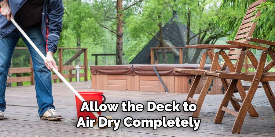 Allow the Deck to Air Dry Completely