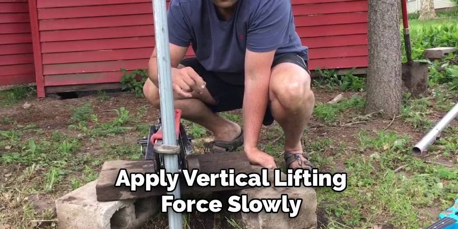 Apply Vertical Lifting Force Slowly