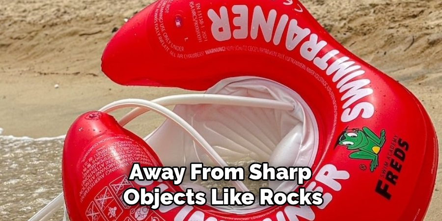Away From Sharp 
Objects Like Rocks