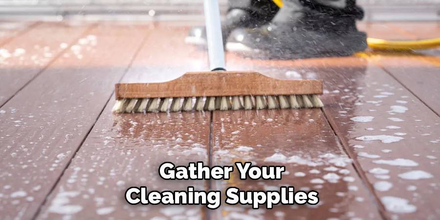 Gather Your Cleaning Supplies