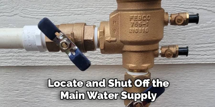 Locate and Shut Off the Main Water Supply