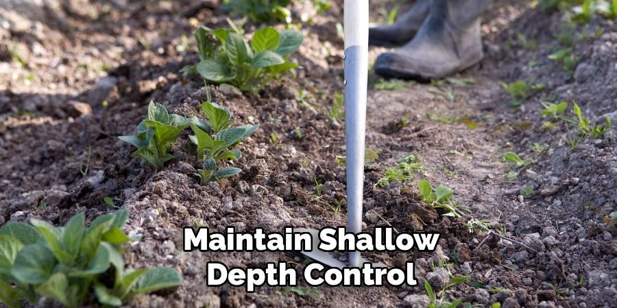 Maintain Shallow Depth Control