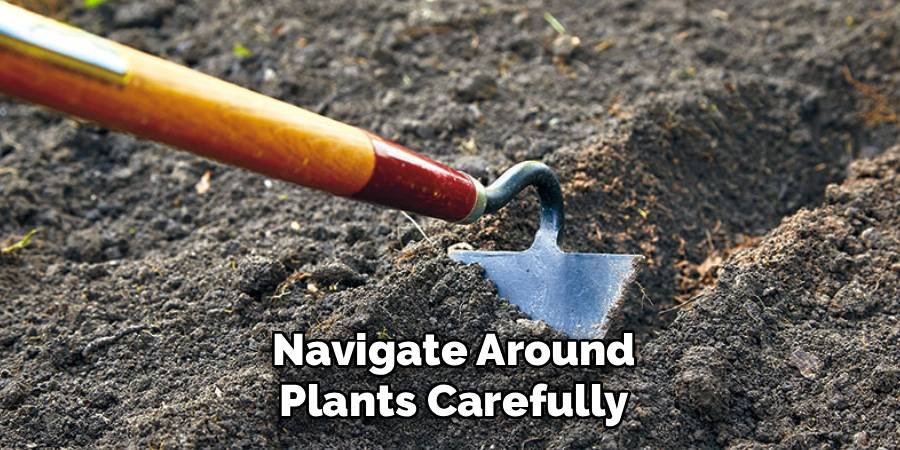 Navigate Around Plants Carefully