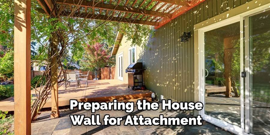 Preparing the House Wall for Attachment