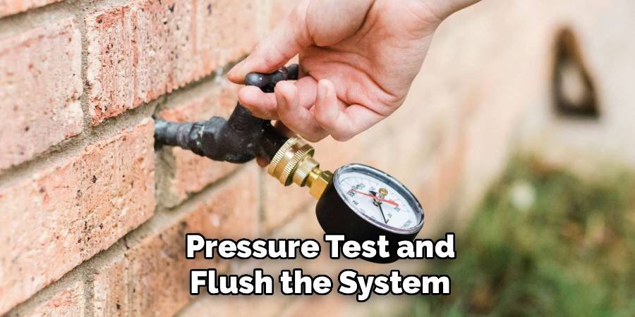 Pressure Test and Flush the System