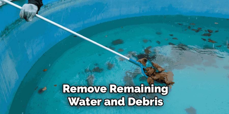 Remove Remaining Water and Debris
