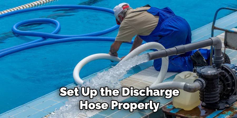 Set Up the Discharge Hose Properly