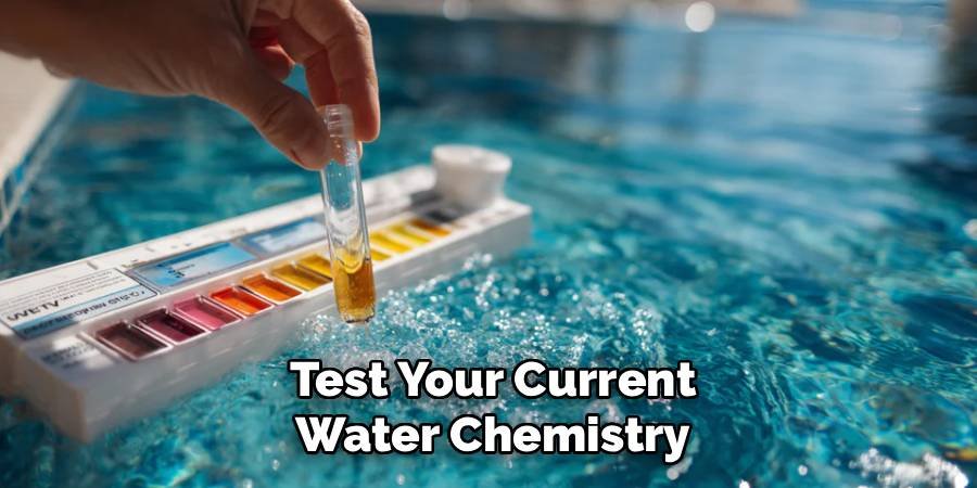 Test Your Current Water Chemistry