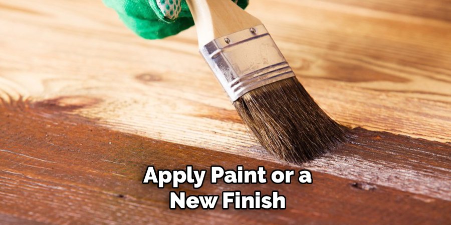 Apply Paint or a New Finish