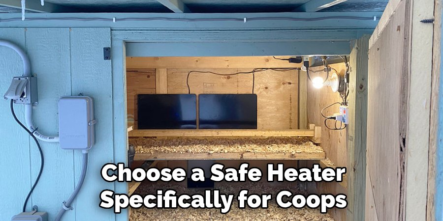 Choose a Safe Heater Specifically for Coops