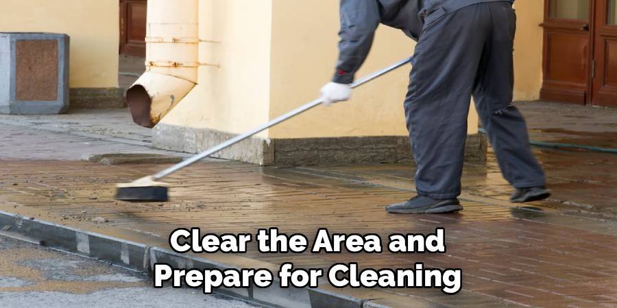 Clear the Area and Prepare for Cleaning