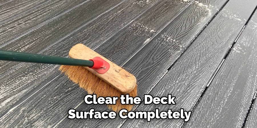 Clear the Deck Surface Completely