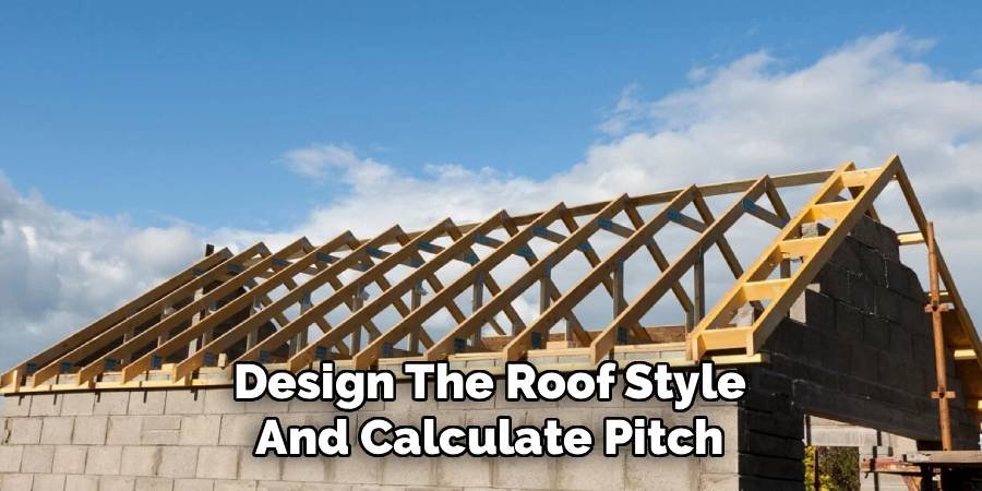 Design The Roof Style And Calculate Pitch