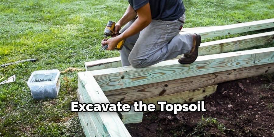 Excavate the Topsoil