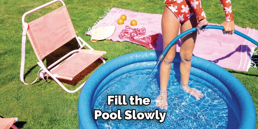 Fill the 
Pool Slowly