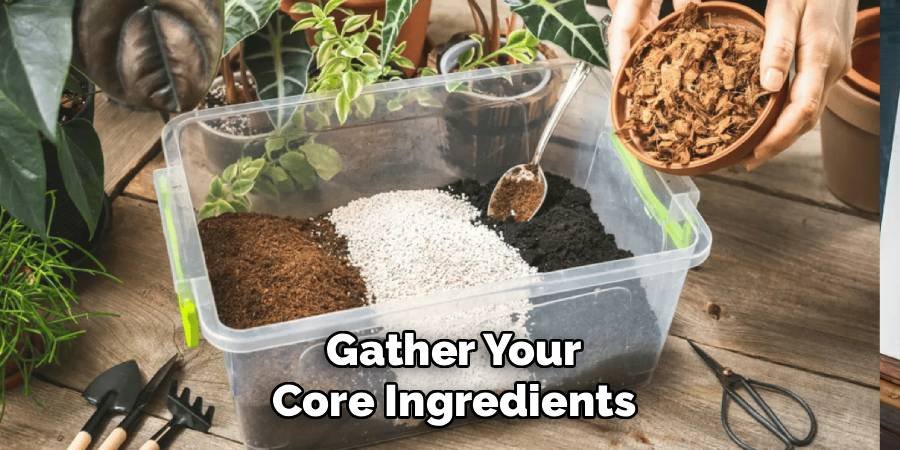 Gather Your Core Ingredients