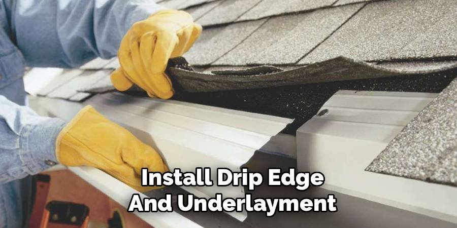 Install Drip Edge And Underlayment