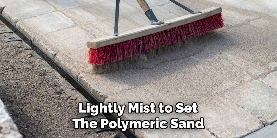 Lightly Mist to Set the Polymeric Sand