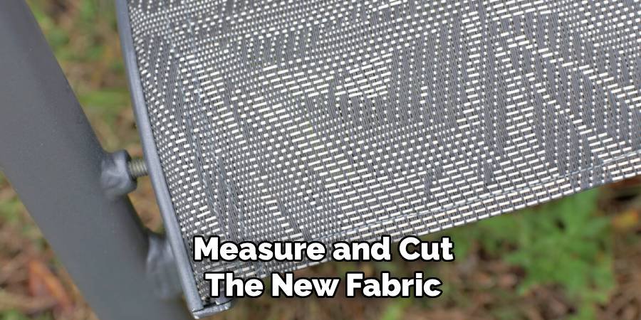 Measure and Cut the New Fabric