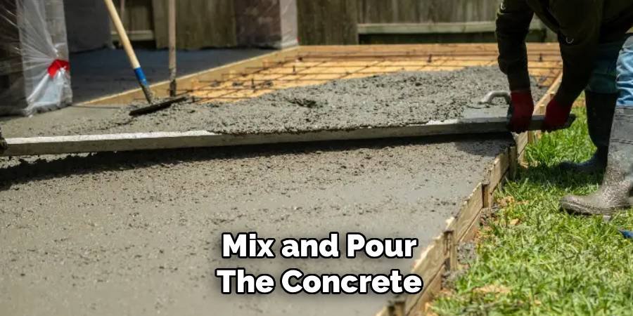 Mix and Pour the Concrete