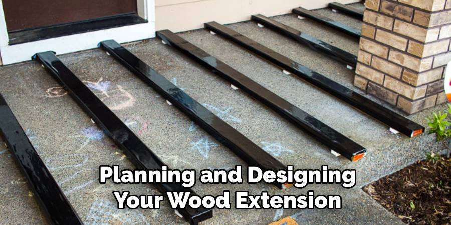 Planning and Designing
Your Wood Extension