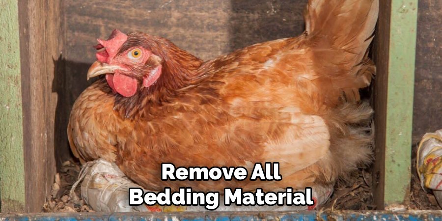 Remove All Bedding Material