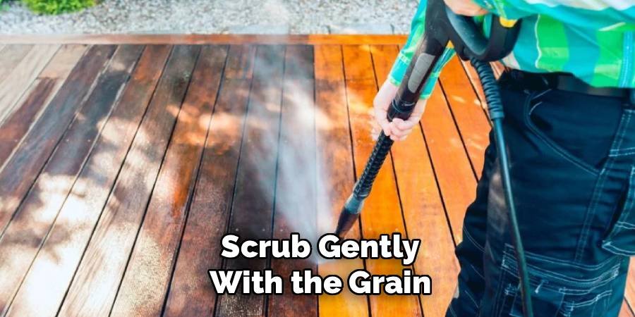 Scrub Gently with the Grain