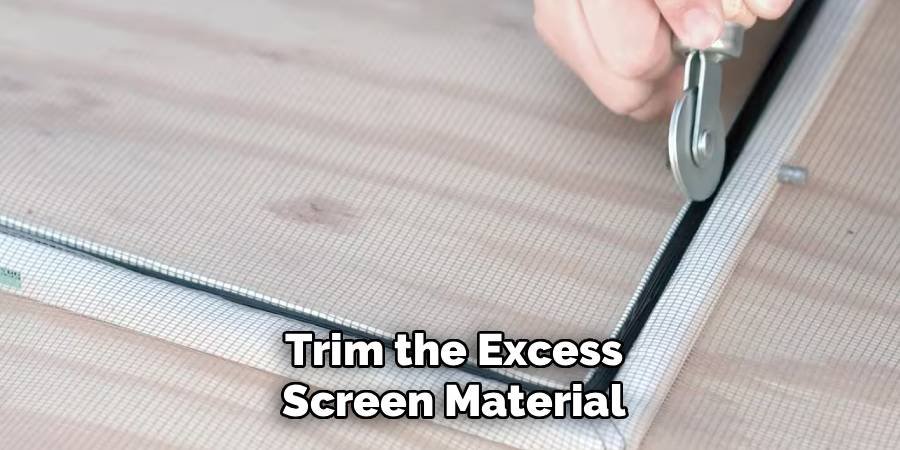 Trim the Excess Screen Material