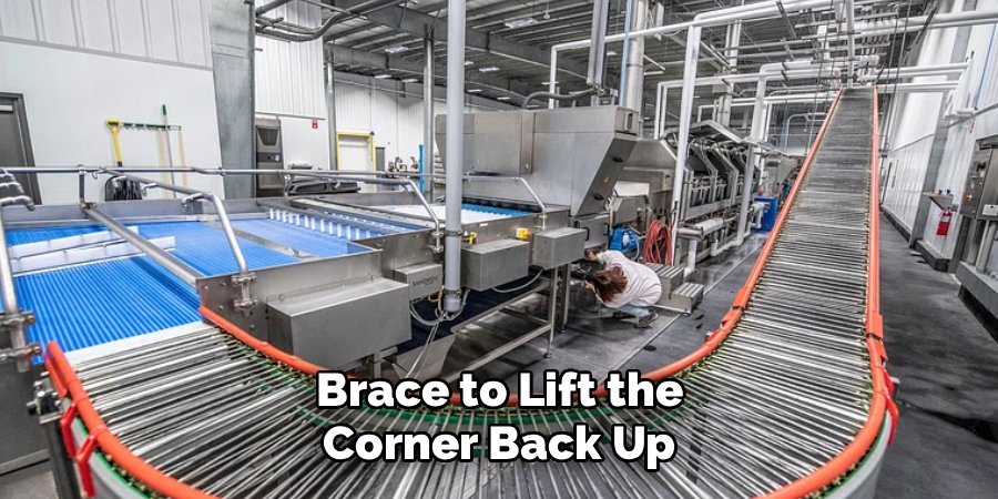 Brace to Lift the
Corner Back Up