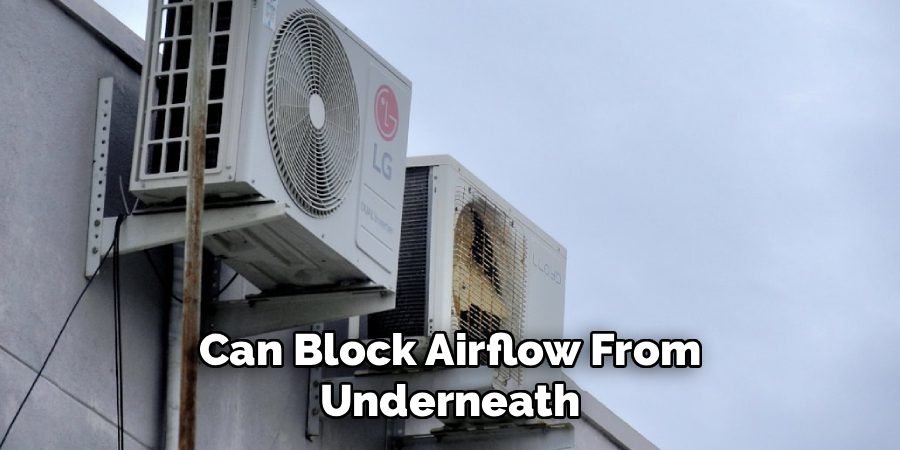 Can Block Airflow From
Underneath