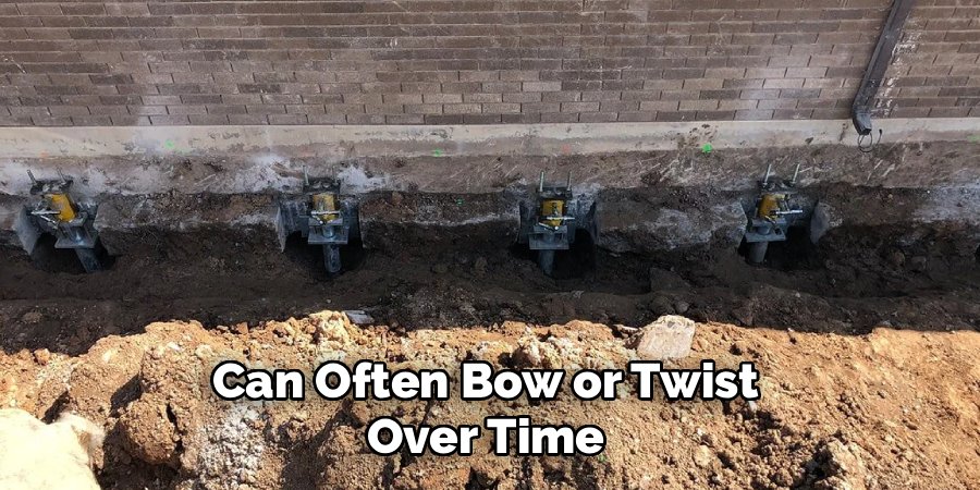 Can Often Bow or Twist
Over Time