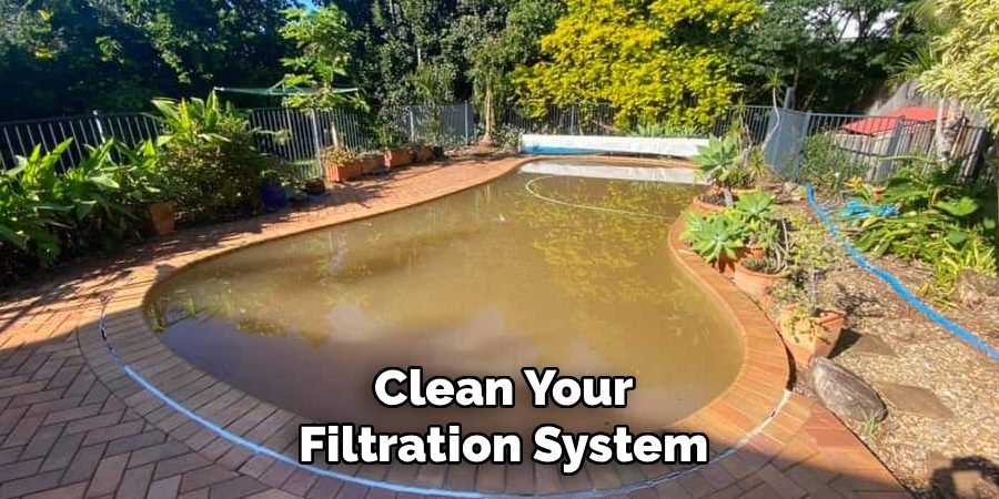 Clean Your Filtration System