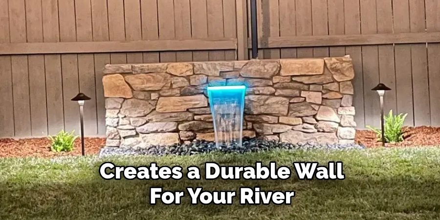 Creates a Durable Wall For Your River