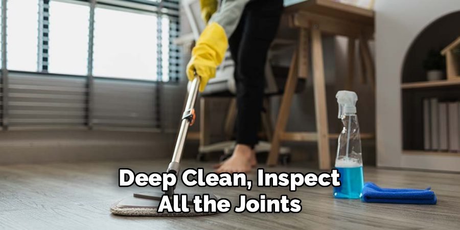 Deep Clean, Inspect
All the Joints