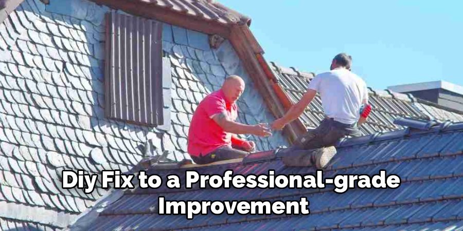 Diy Fix to a Professional-grade 
Improvement