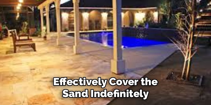 Effectively Cover the
Sand Indefinitely