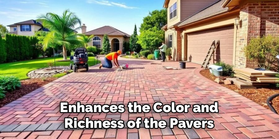 Enhances the Color and
Richness of the Pavers