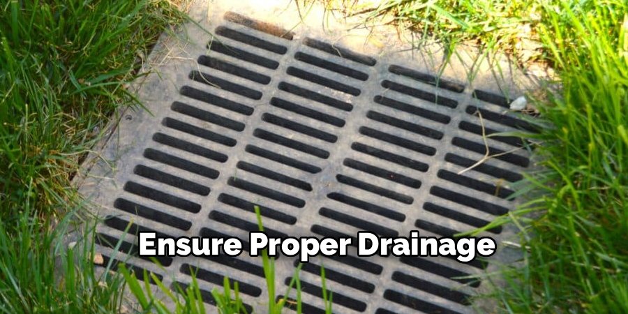 Ensure Proper Drainage