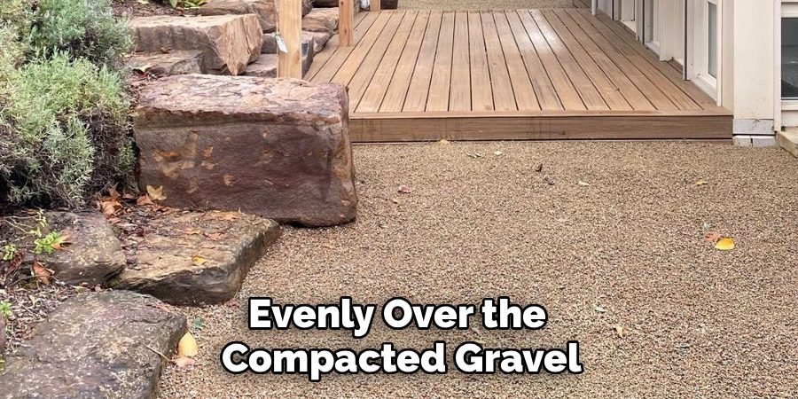 Evenly Over the 
Compacted Gravel
