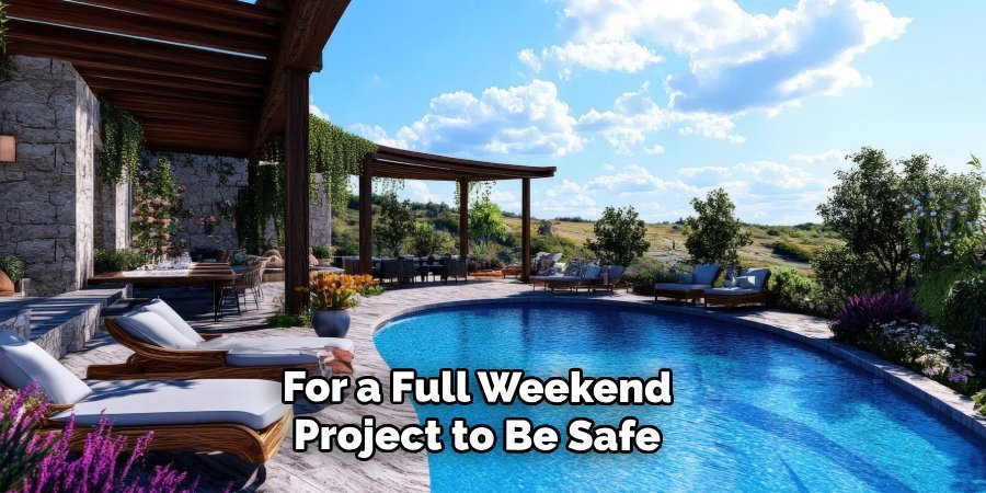 For a Full Weekend Project to Be Safe