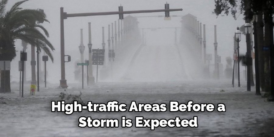 High-traffic Areas Before a
Storm is Expected